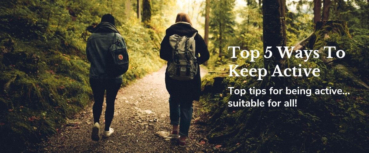 Our Top 5 Ways To Keep Active