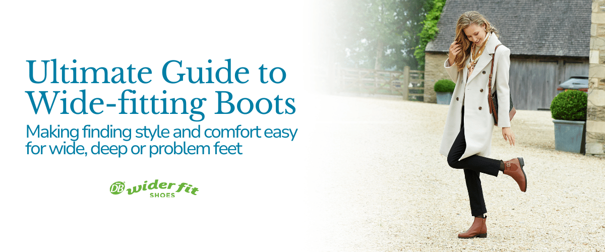 The Ultimate Guide to Wide Fit Boots
